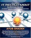 The Complete IT Recruitment Survival Guide: An Instruction Manual for IT Recruitment Consultants