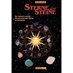 Sterne und Steine. Der Tierkreis und die Heilwirkung edler Steine im Jahreslauf