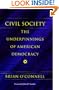 Civil Society: The Underpinnings of American Democracy (Civil Society: Historical and Contemporary Perspectives)