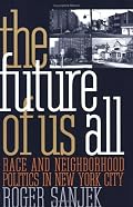 The Future of Us All: Race and Neighborhood Politics in New York City (Anthropology of Contemporary Issues)