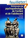 Dictionnaire de psychopathologie de l'enfant et de l'adolescent