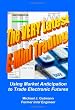 The Very Latest E-Mini Trading: Using Market Anticipation to Trade Electronic Futures