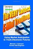 Michael J Gutmann. The Very Latest E-Mini Trading: Using Market Anticipation to Trade Electronic Futures.