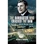The Dambuster Who Cracked the Dam: The Story of Melvin 'Dinghy' Young