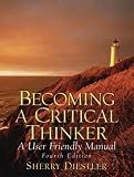 Becoming a Critical Thinker: A User Friendly Manual (4th Edition)