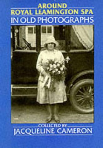 Around Royal Leamington Spa in Old Photographs (Britain in Old Photographs)