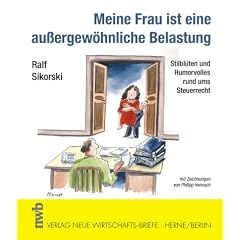 Meine Frau ist eine au�ergew�hnliche Belastung: Stilbl�ten und Humorvolles rund ums Steuerrecht