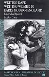 Writing Rape, Writing Women In Early Modern England : Unbridled Speech