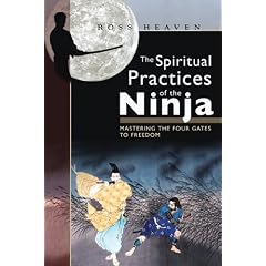 The Spiritual Practices of the Ninja: Mastering the Four Gates to Freedom