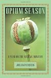 Opium Season: A Year on the Afghan Frontier