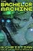 The Bachelor Machine