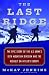 The Last Ridge: The Epic Story of the U.S. Army's 10th Mountain Division and the Assault on Hitler's Europe