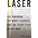 Laser: The Inventor, the Nobel Laureate, and the Thirty-Year Patent War
