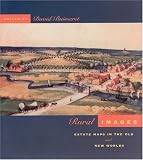 Rural Images: Estate Maps in the Old and New Worlds (The Kenneth Nebenzahl, Jr., Lectures in the History of Cartography)