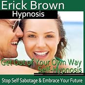 Get Out of Your Own Way Hypnosis: Stop Self-Sabotage, Hypnosis Self Help, Binaural Beats | [Erick Brown]
