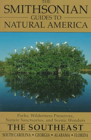 The Smithsonian Guides to Natural America: The Southeast: South Carolina, Georgia, Alabama, Florida