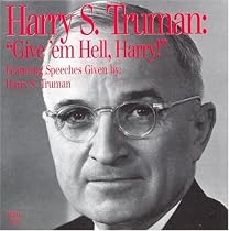 Harry S. Truman: Give 'em Hell Harry!