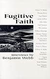Fugitive Faith: Conversations on Spiritual, Environmental, and Community Renewal (Ecology and Justice.)