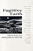Book Fugitive Faith: Conversations on Spiritual, Environmental, and Community Renewal (Ecology and Justice.)