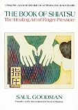 The Book of Shiatsu: Healing Art of Finger Pressure