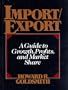 Import/Export: Guide to Growth, Profits and Market Share