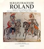 Sur les traces de Roland : Légendes et lieux carolingiens en Italie, édition bilingue français-italien
