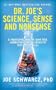 Dr. Joe's Science, Sense and Nonsense: 61 Nourishing, Healthy, Bunk-free Commentaries on the Chemistry That Affects Us All