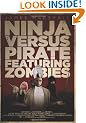Ninja Versus Pirate Featuring Zombies (The How to End Human Suffering Series)