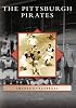 Pittsburgh Pirates, The   (PA)   (Images of Baseball)