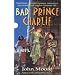 Bad Prince Charlie