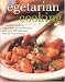 Vegetarian Cooking: A Complete Guide to Ingredients and Techniques with over 300 Delicious step-by-step Recipes