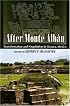 After Monte Alban: Transformation and Negotiation in Oaxaca, Mexico (Mesoamerican Worlds: from the Olmecs to the Danzantes)
