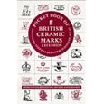 Pocket Book of British Ceramic Marks: Including Index to Registered Designs 1842-83 by John P. Cushion