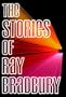The Stories of Ray Bradbury