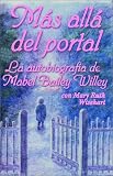 Mas Alla Del Portal: La Autobiografia De Mabel Bailey Willey