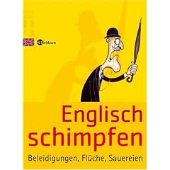 Englisch schimpfen. Beleidigungen, Flüche, Sauereien (Broschiert)