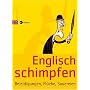 Englisch schimpfen: Beleidigungen, Fl�che, Sauereien