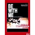 Be with me