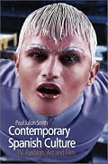 Contemporary Spanish Culture: Television, Fashion, Art and Film