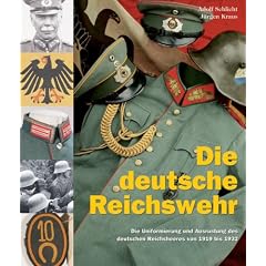 Die deutsche Reichswehr: Die Uniformierung und Ausr�stung des deutschen Reichsheeres von 1919 bis 1932