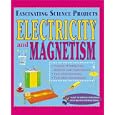 Electricity and Magnetism Pb (Fascinating Science Projects) by Bobbi Searle