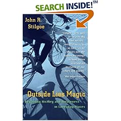 Outside Lies Magic: Regaining History and Awareness in Everyday Places