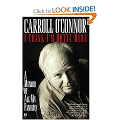 I Think I'm Outta Here: A Memoir of All My Families  by O'Connor, Carroll