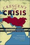 Crescent of Crisis: U.S.-European Strategy for the Greater Middle East
