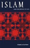 Islam and the Destiny of Man (Suny Series, Islam)