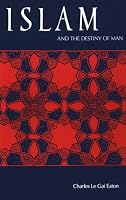 Islam and the Destiny of Man (Suny Series, Islam)