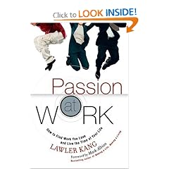 Passion at Work: How to Find Work You Love and Live the Time of Your Life: Lawler Kang, Mark Albion