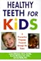 Healthy Teeth For Kids: A Preventive Program : Prebirth Through the Teens