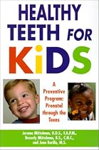 Healthy Teeth for Kids: From Pre-birth Through the Teens