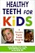 Healthy Teeth For Kids: A Preventive Program : Prebirth Through the Teens by Jerome Mittelman